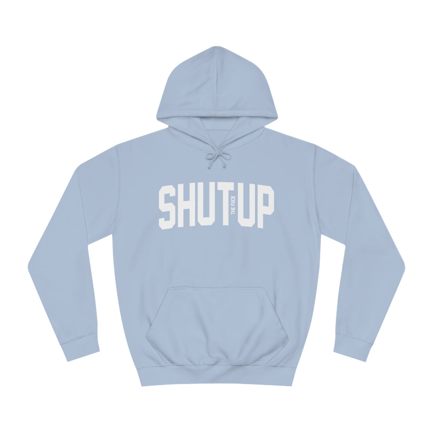 Shut the F*** Up Hoodie