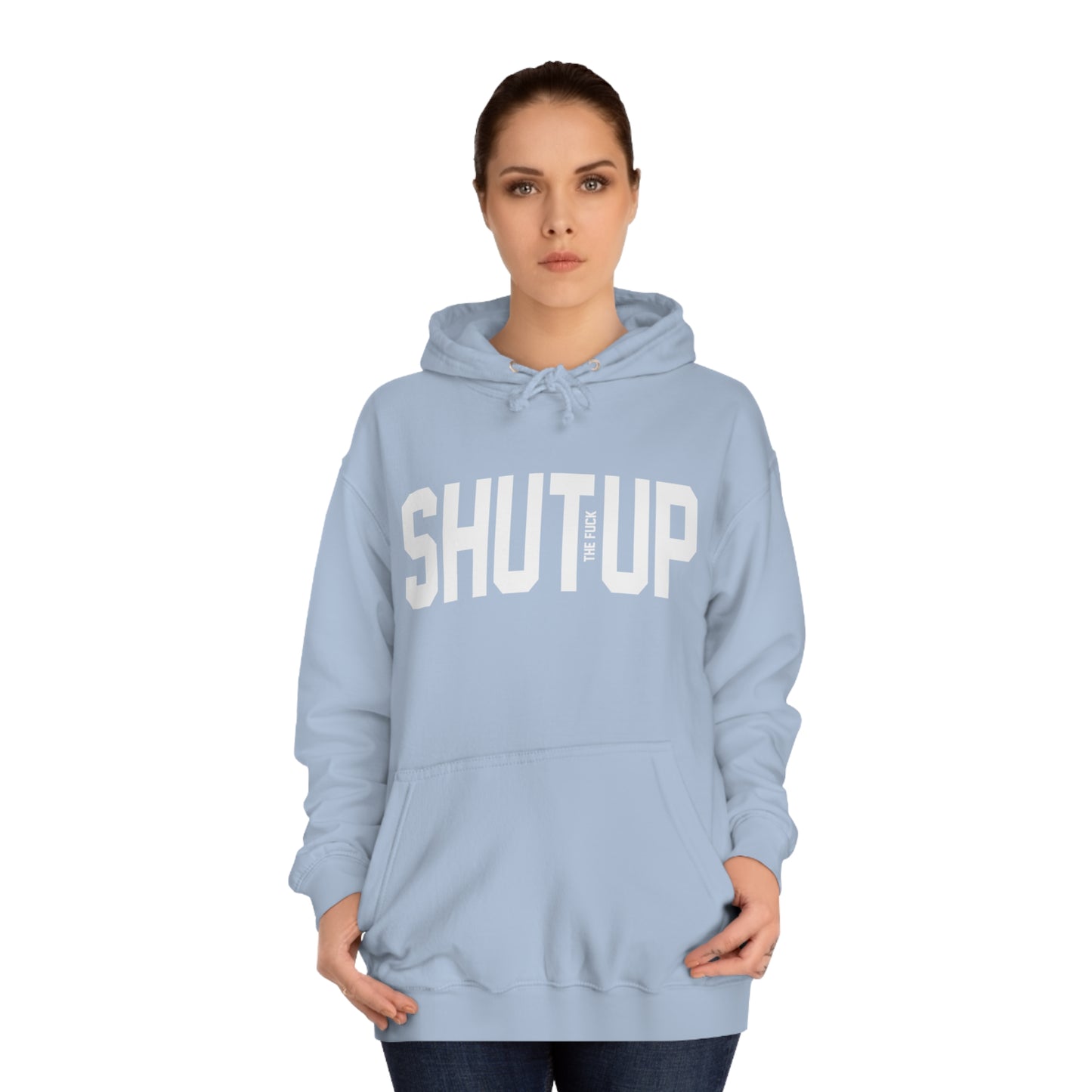 Shut the F*** Up Hoodie