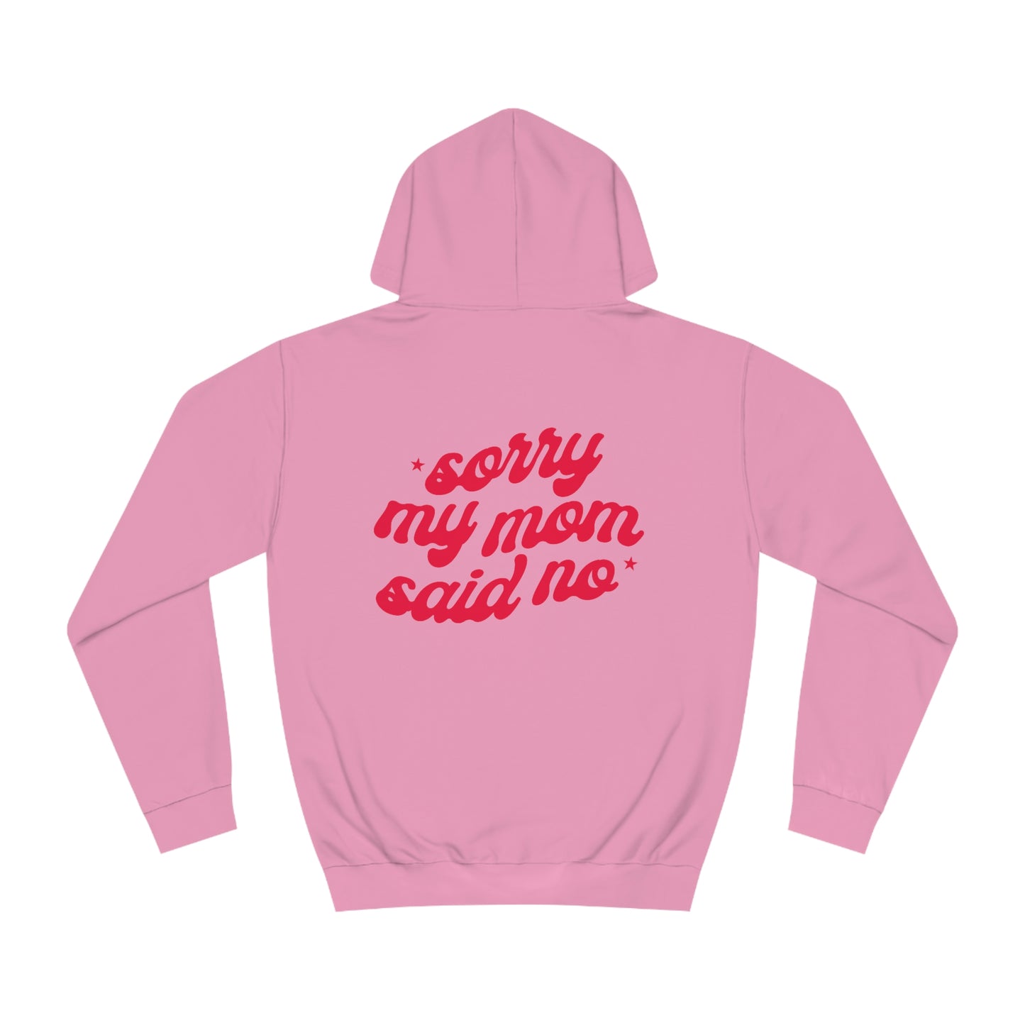 Sorry My Mom Said No Hoodie
