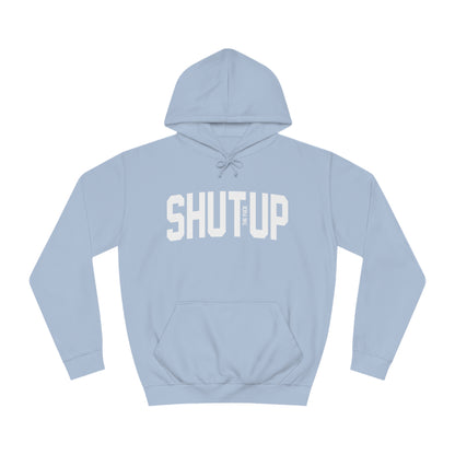 Shut the F*** Up Hoodie