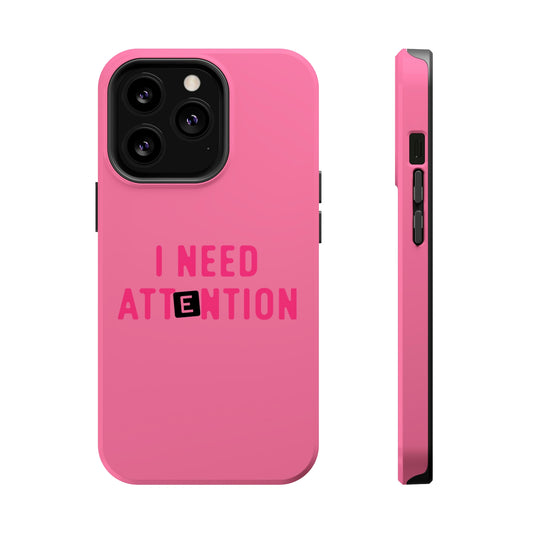 I Need Attention Phone Case - MagSafe
