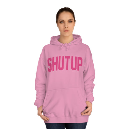 Shut up hoodie