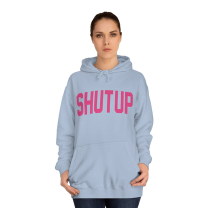 Shut up hoodie