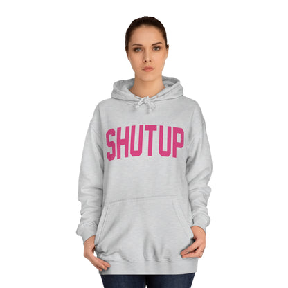 Shut up hoodie