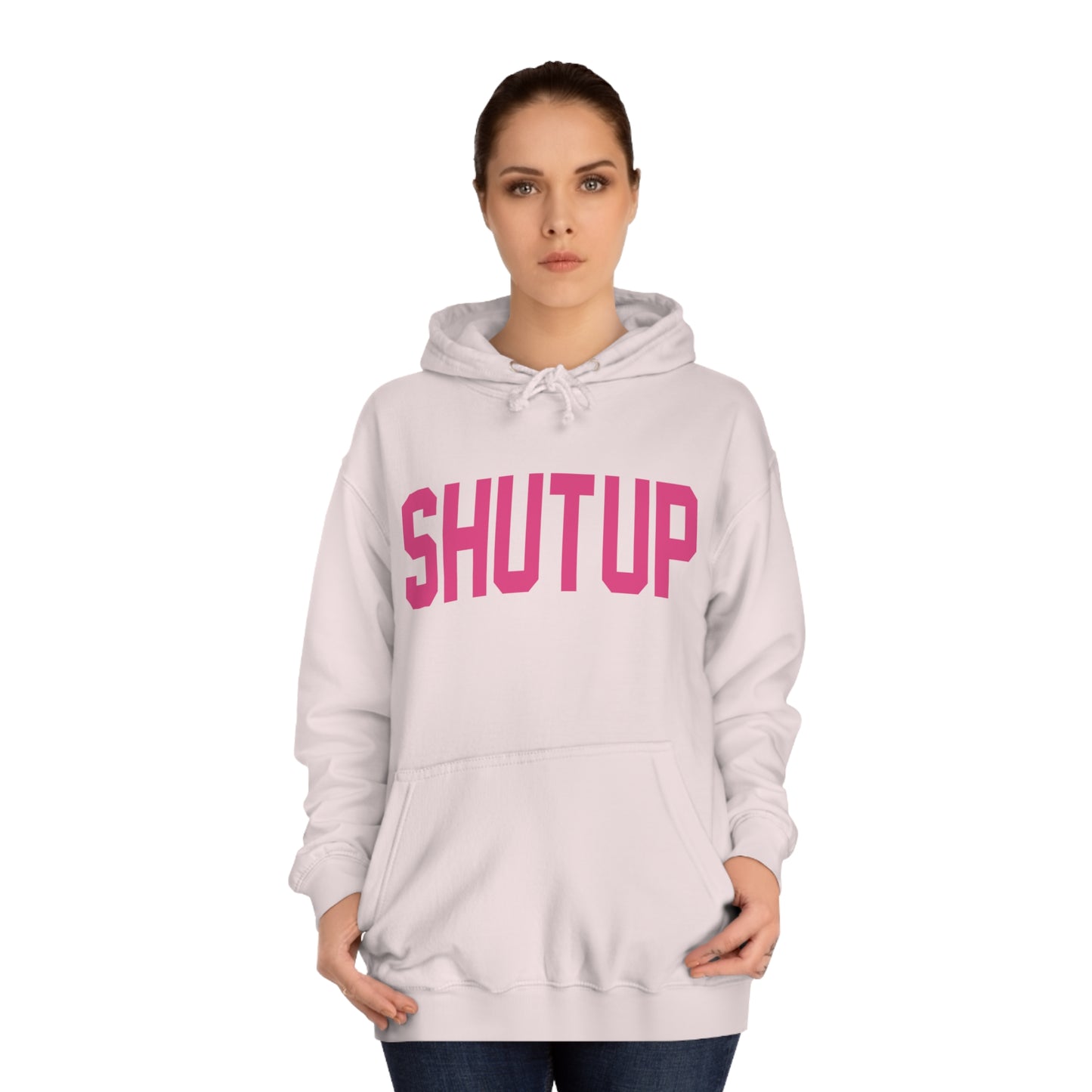 Shut up hoodie