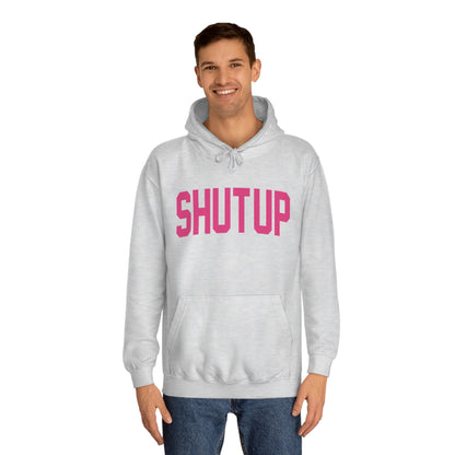 Shut up hoodie