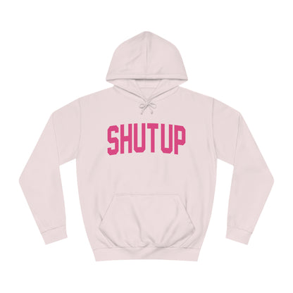 Shut up hoodie