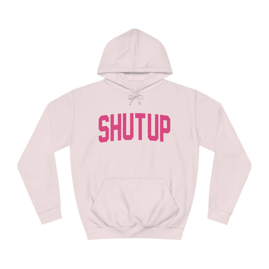 Shut up hoodie