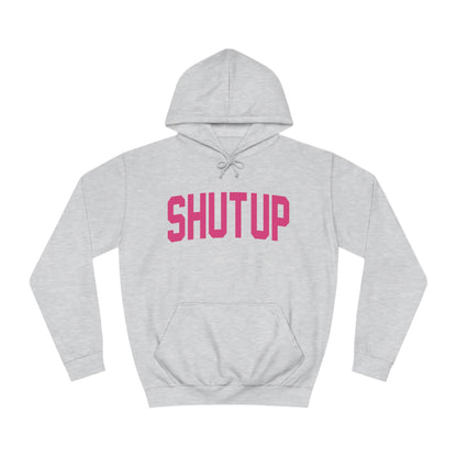 Shut up hoodie